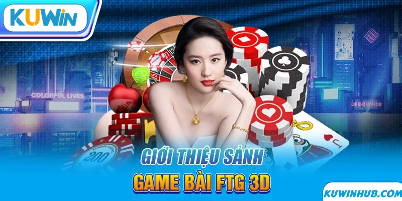 Giới thiệu FTG game bài