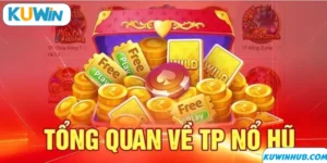 TP nổ hũ - sảnh game quay thưởng may mắn cho cược thủ
