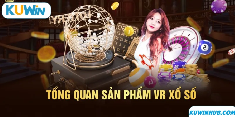 VR Xổ Số - Sảnh Cược Hấp Dẫn Được Yếu Thích Tại KUWIN