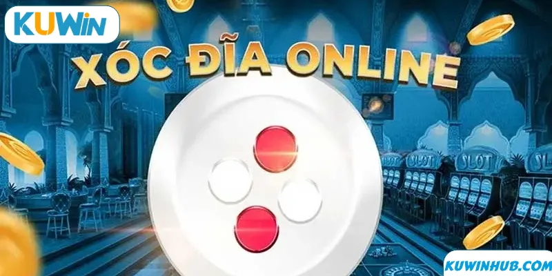 Game Bài Xóc đĩa KUWIN Và Những Điều Cược Thủ Cần Hiểu Rõ
