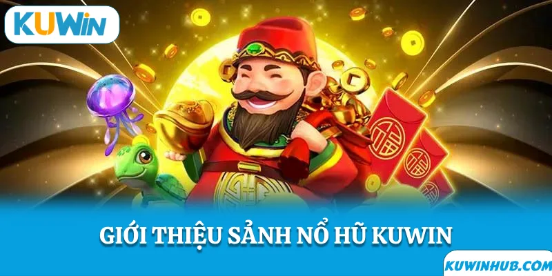 Giới thiệu sảnh nổ hũ KUWIN