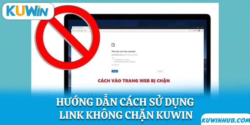 Hướng dẫn cách sử dụng link không chặn KUWIN