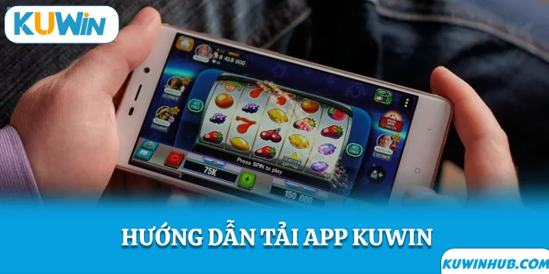Hướng dẫn tải app kuwin