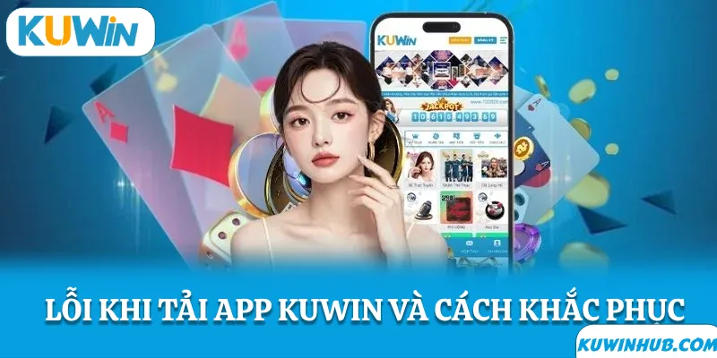 Lỗi khi tải app kuwin