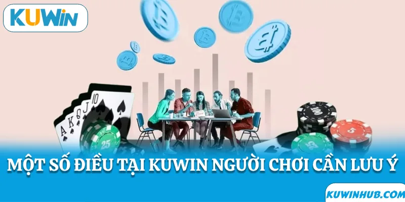 Một số điều cần lưu ý về chơi có trách nhiệm tại KUWIN