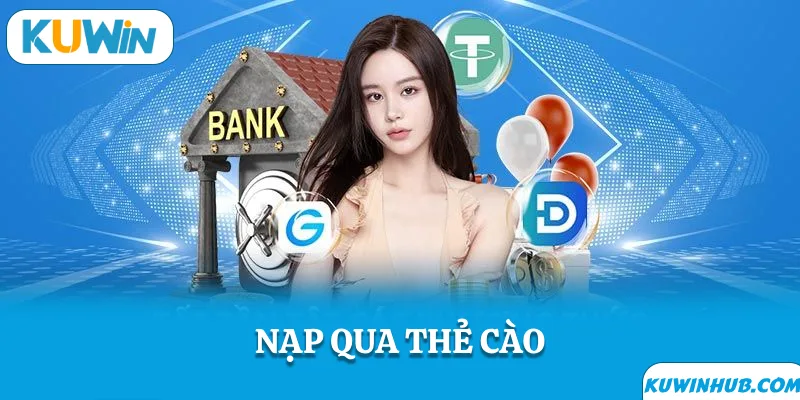 Hướng dẫn nạp tiền kuwin bằng thẻ cào