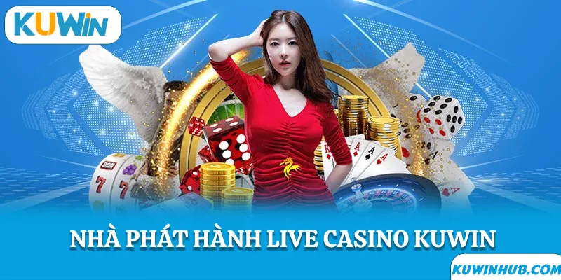 Những nhà phát hành live casino KUWIN
