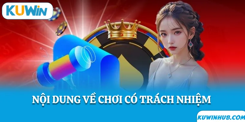 Nội dung chơi có trách nhiệm KUWIN