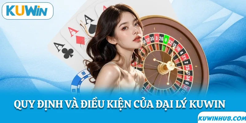 Những quy định về đại lý KUWIN