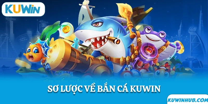 Giới thiệu bắn cá KUWIN