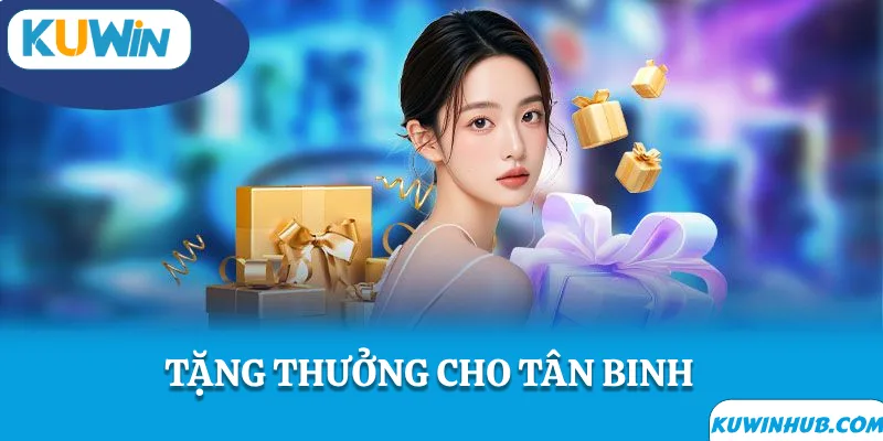 Khuyến mãi KUWIN - tặng thưởng tân binh