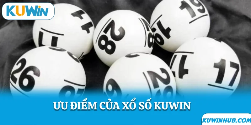 Ưu điểm sảnh game xổ số KUWIN